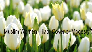 Muslim Women Hijab: Cover or Modesty?