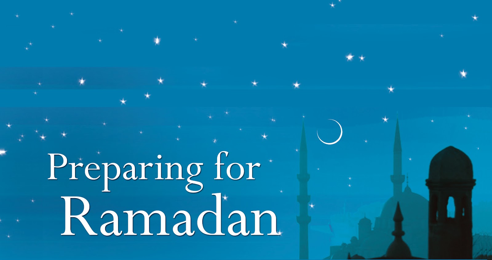 Look Forward, Get Ready for Ramadan
