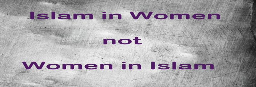 Islam in Women Not Women in Islam