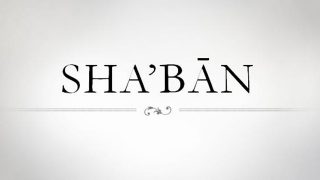 What Are the Virtues of the Month of Shaban?